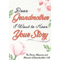 Dear Grandmother. I Want To Hear Your Story: A Guided Memory Journal to Share The Stories, Memories and Moments That Have Shaped Grandmother's Life 7