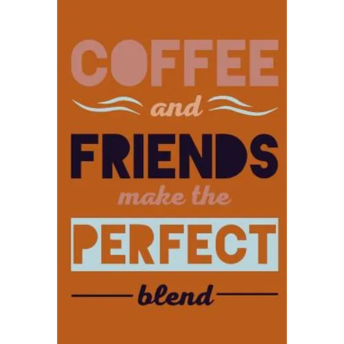 Coffee and Friends Make the Perfect Blend