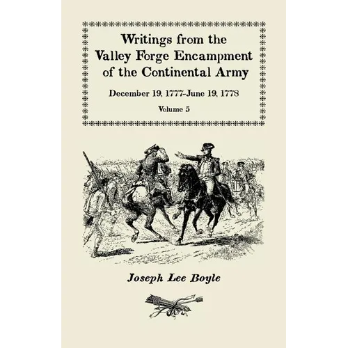 Writings from the Valley Forge Encampment of the Continental Army: December 19, 1777-June 19, 1778, Volume 5, a Very Different Spirit in the Army
