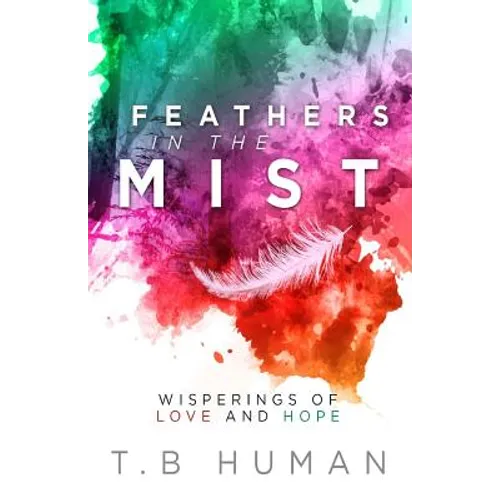 Feathers in the Mist: Wisperings of Love and Hope