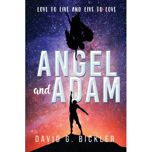 Angel and Adam: Love to Live and Live to Love: