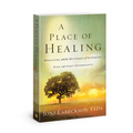 A Place of Healing: Wrestling with the Mysteries of Suffering, Pain, and God's Sovereignty