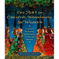 The Art of Creating Workshops for Women: A Guide to Facilitating Soulful Spaces, Events, and Retreats