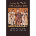 Seeing the World with Catholic Eyes: A Conversation with Thomas Storck