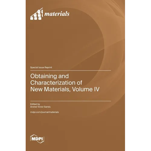 Obtaining and Characterization of New Materials, Volume IV