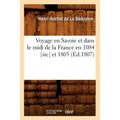 Voyage En Savoie Et Dans Le MIDI de la France En 1084 [Sic] Et 1805 (Éd.1807)