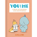 You and Me: A Book of Friendship, Love and Kindness