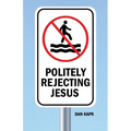 Politely Rejecting Jesus