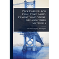 Peck Carrier...for Coal, Coke, Ashes, Cement, Sand, Stone, ore and Other Materials