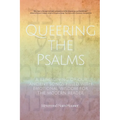 Queering the Psalms: A reimagining of our ancient songs filled with emotional wisdom for the modern reader