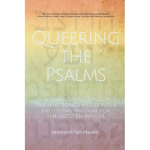 Queering the Psalms: A reimagining of our ancient songs filled with emotional wisdom for the modern reader