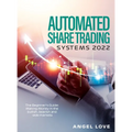 Automated Share Trading Systems 2022: The Beginner's Guide: Making Money in the bullish, bearish and side markets