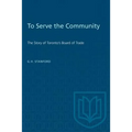 To Serve the Community: The Story of Toronto's Board of Trade