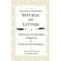 Jonathan Crowder's Republic of Letters: Epistles on Diverse Subjects by A Young Gentleman