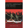 Multiple Marginality and Gangs: Through a Prism Darkly