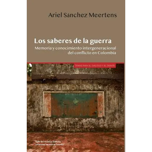 Los saberes de la guerra: Memoria y conocimiento intergeneracional del conflicto en Colombia