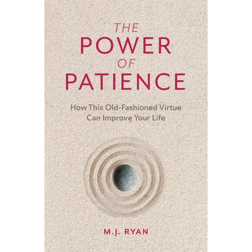The Power of Patience: How This Old-Fashioned Virtue Can Improve Your Life (Self-Care Gift for Men and Women)