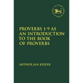 Proverbs 1-9 as an Introduction to the Book of Proverbs