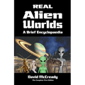 Real Alien Worlds: A Brief Encyclopaedia: Complete First Edition: Breakthrough research into life on alien worlds using advanced out of body explorati