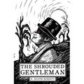 The Shrouded Gentleman