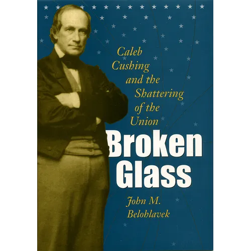 Broken Glass: Caleb Cushing and the Shattering of the Union