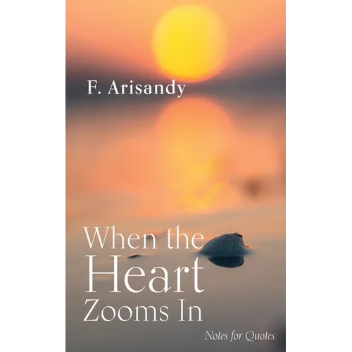 When the Heart Zooms in: Notes for Quotes