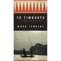 To Timbuktu: A Journey Down the Niger