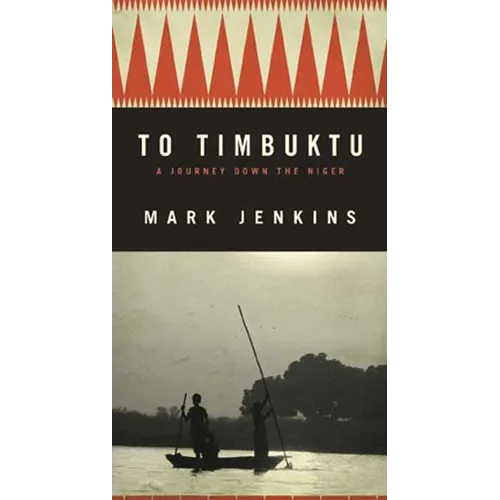 To Timbuktu: A Journey Down the Niger