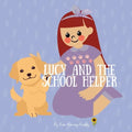 Lucy and the School Helper: A Gentle Story for Kids About Therapy Dogs, Anxiety Relief, and Self-Belief