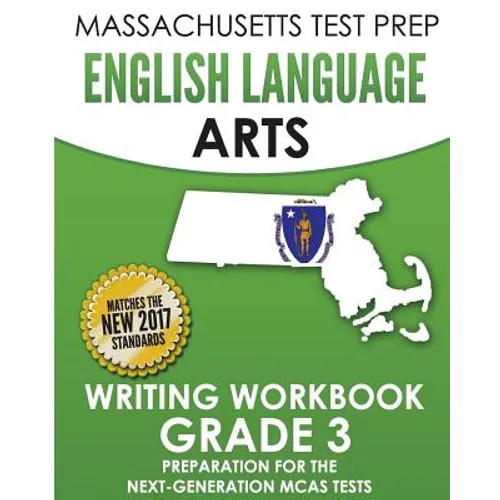 MASSACHUSETTS TEST PREP English Language Arts Writing Workbook Grade 3: Preparation for the Next-Generation MCAS Tests