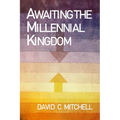 Awaiting the Millennial Kingdom