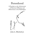 Personhood: A Postulate on the Achievement of Maximum Efficiency and Effectiveness in the Marketplace
