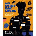 My Everyday Lagos: Nigerian Cooking at Home and in the Diaspora [A Cookbook]