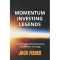 Momentum Investing Legends: Pioneers of a Revolutionary Investment Strategy