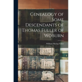 Genealogy of Some Descendants of Thomas Fuller of Woburn
