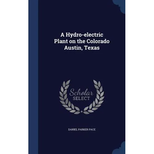 A Hydro-electric Plant on the Colorado Austin, Texas