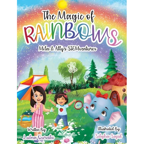 The Magic of Rainbows (Mila & Ally's STEMventure Collection(R)): A fun, sparkly, educational story for kids
