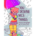 You Deserve Nice Things: Calming Coloring Pages by Thelatestkate (Art for Anxiety, Positive Message Coloring Book, Coloring with Thelatestkate, Self E