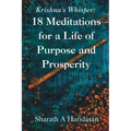 Krishna's Whisper: 18 Meditations for a Life of Purpose and Prosperity