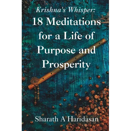 Krishna's Whisper: 18 Meditations for a Life of Purpose and Prosperity