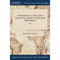 Patriarchal Times: or, The Land of Canaan: in Seven Books: Founded on the Holy Scriptures; VOL. I