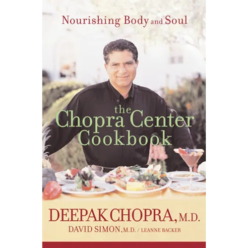 The Chopra Center Cookbook: Nourishing Body and Soul
