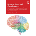 Dreams, Sleep, and Consciousness: Interweaving the Neurocognitive Theory of Dreaming with New Theories of Sleep and Consciousness