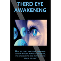 Third Eye Awakening: How to easily open the third eye, develop psychic power and ability, and understand the power of the pineal gland!