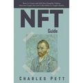 NFT Guide: How to Create and Sell Non Fungible Tokens, discover and Invest in Crypto Art and Collectibles in the Blockchain.