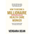 How to Become a Millionaire Health Care Worker
