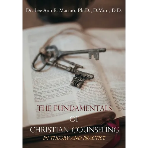The Fundamentals of Christian Counseling: In Theory and Practice