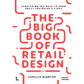 The Big Book of Retail Design: Everything You Need to Know about Designing a Store