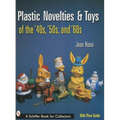 Plastic Novelties and Toys of the '40s, '50s, and '60s