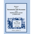 Abstracts of the Inventories and Accounts of the Prerogative Court of Maryland, 1697-1700 Libers 16, 17, 18, 19, 191/2a, 191/2b